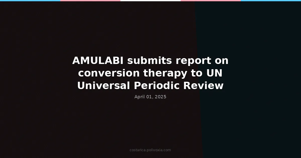 AMULABI submits report on conversion therapy to UN Universal Periodic Review.