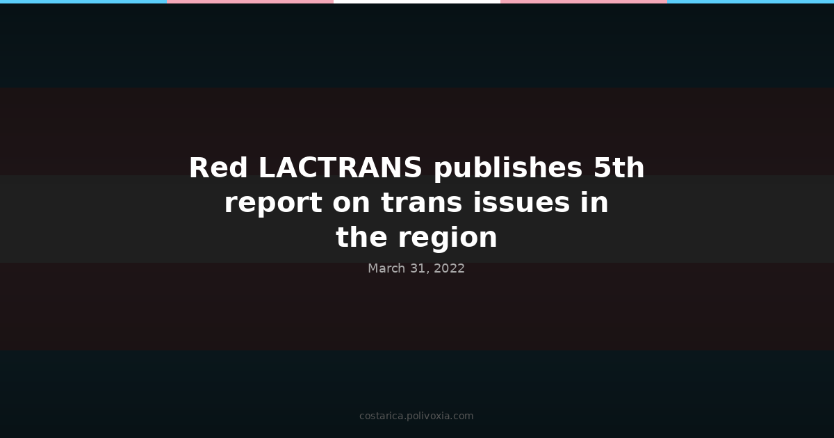 Red LACTRANS publishes 5th report on trans issues in the region.