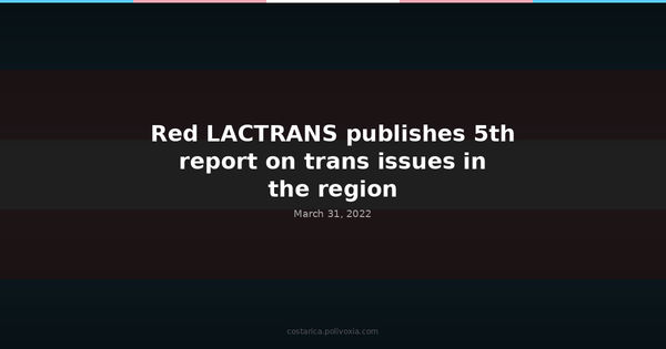 Red LACTRANS publishes 5th report on trans issues in the region.