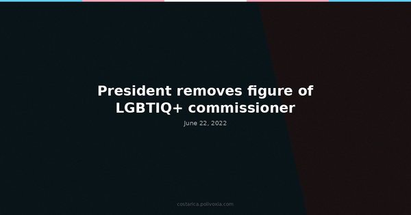 President removes figure of LGBTIQ+ commissioner.