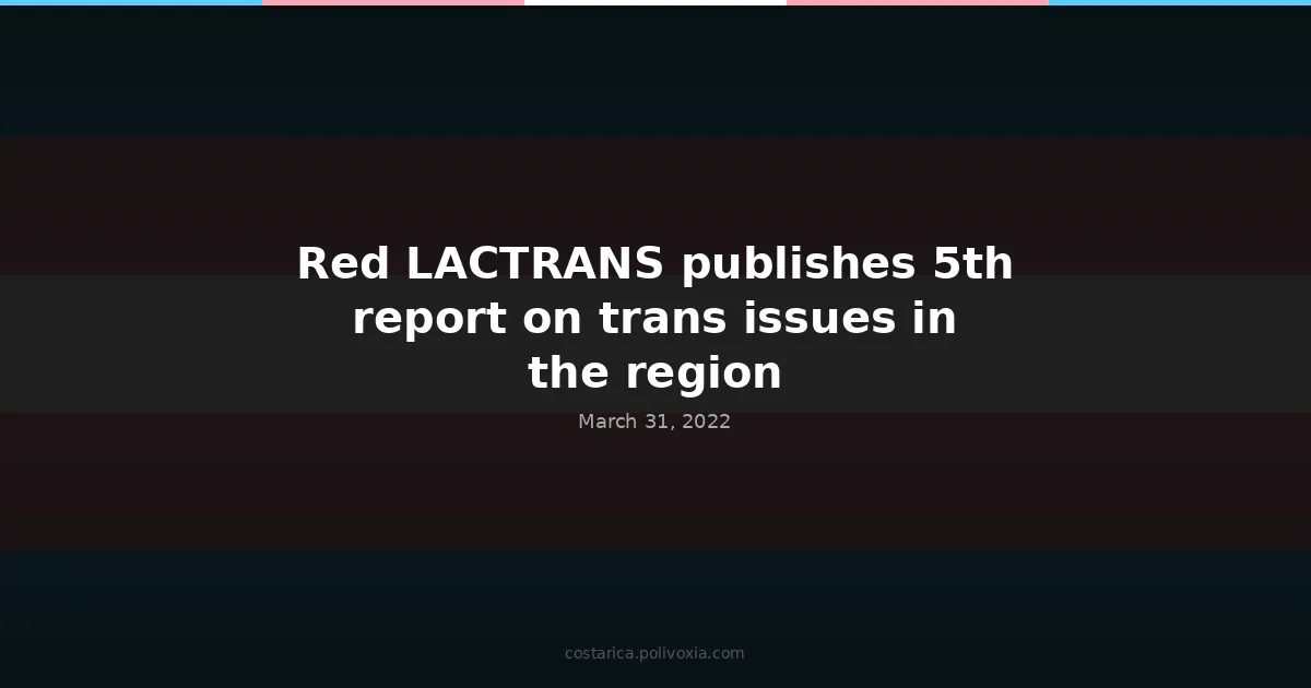 Red LACTRANS publishes 5th report on trans issues in the region.